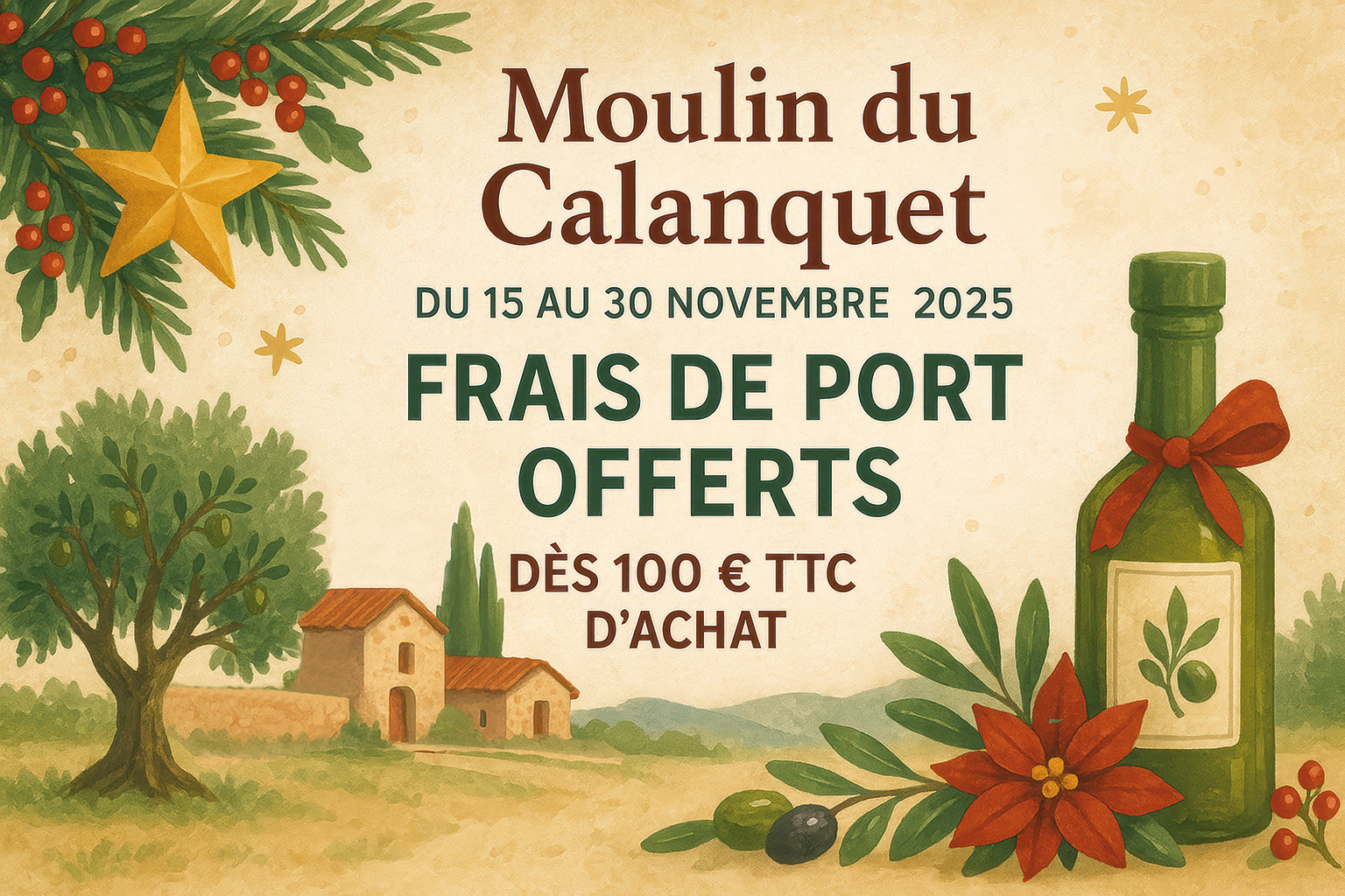 Visuel illustré du Moulin du Calanquet annonçant les frais de port offerts du 15 au 30 novembre 2025 dès 100 € d’achat TTC, avec décor provençal, bouteille d’huile d’olive et éléments graphiques festifs.
